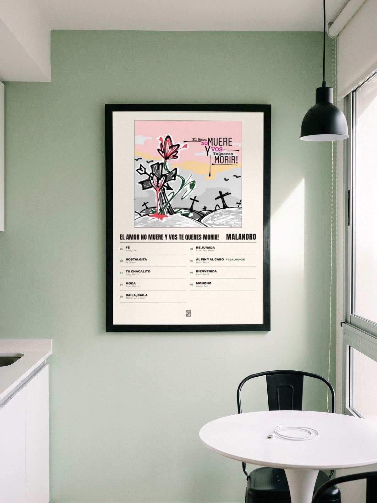 Póster de El Amor No Muere Y Vos Te Queres Morir! de Malandro enmarcado en una pared